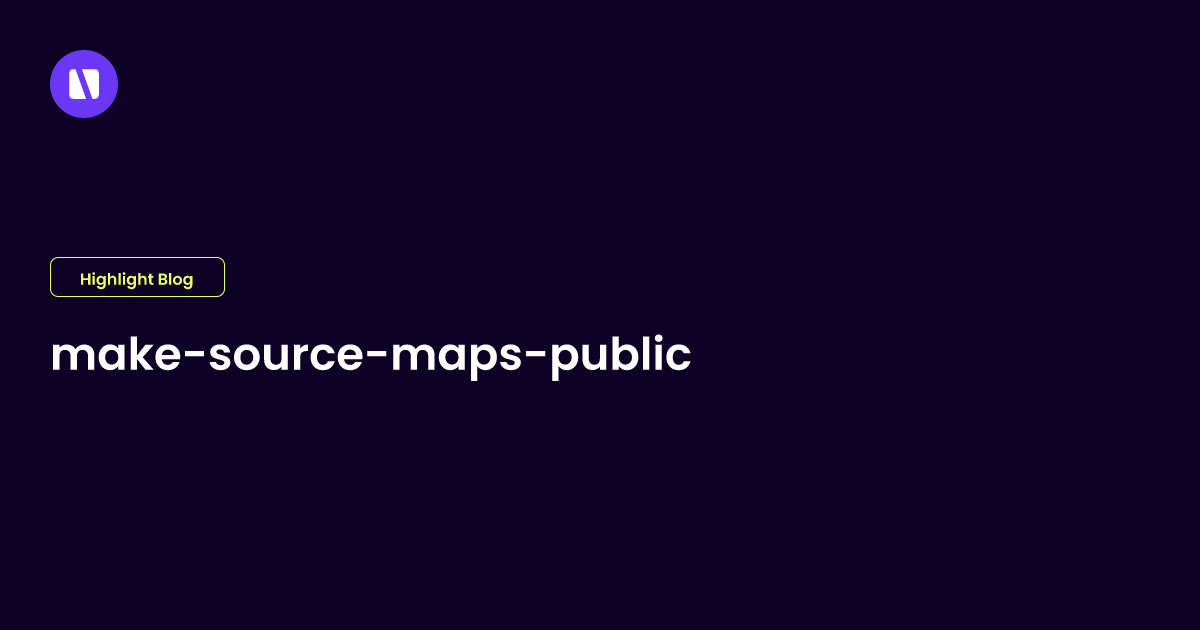 Your Source Maps Should Be Public - Make Source Maps Public
